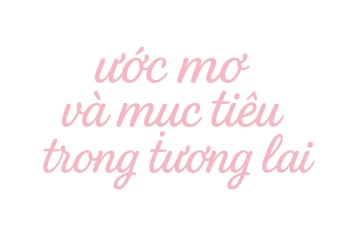 Ước mơ và mục tiêu trong tương lai